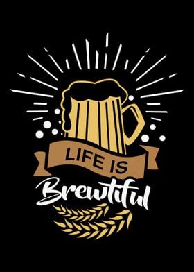 Life Is Brewtiful