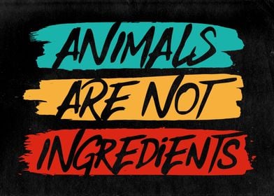 Animals arent ingredients