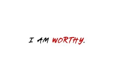 I Am Worthy