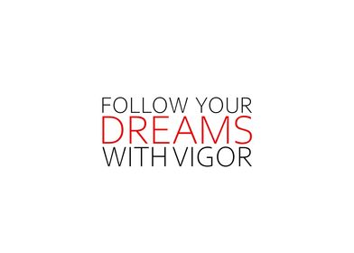 Follow Dreams With Vigor