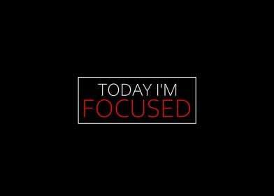 Today Im Focused