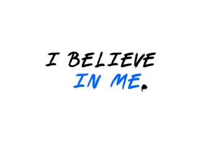 I Believe In Me