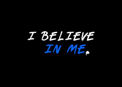 I Believe In Me