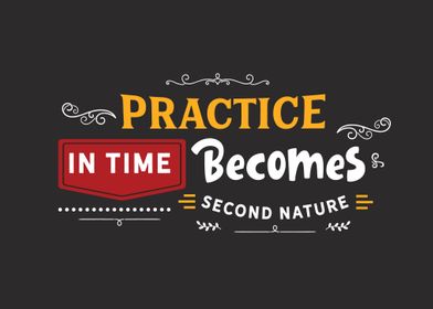 Practice in time becomes