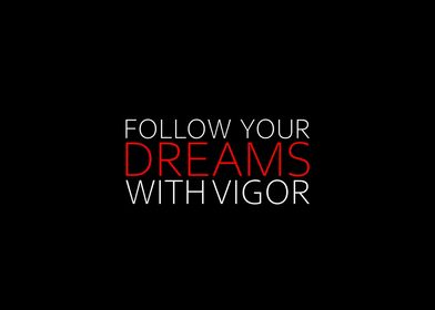 Follow Dreams With Vigor