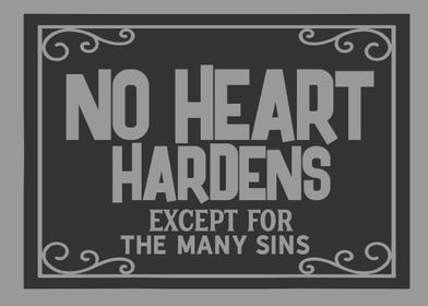 No heart hardens 