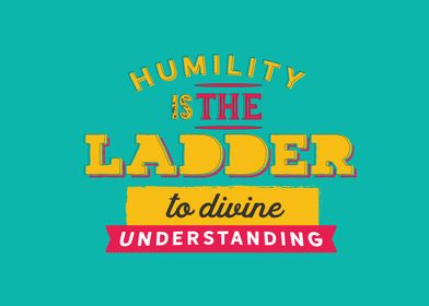 Humility is the ladder