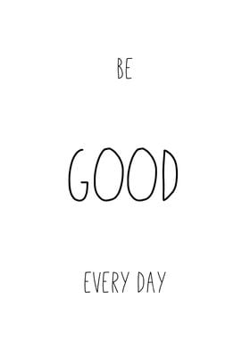 Be Good Every Day