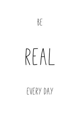 Be Real Every Day