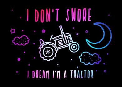 I dont snore dream tractor