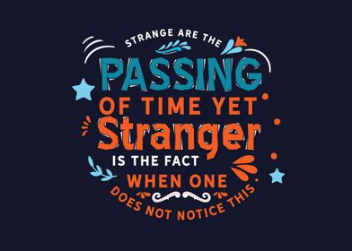 Strange are the passing