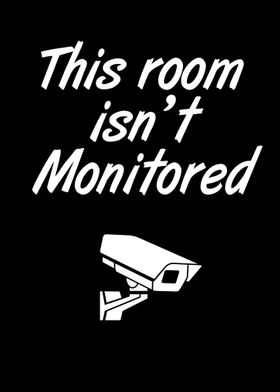 This Room Isnt Monitored
