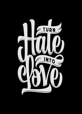 turn hate into love