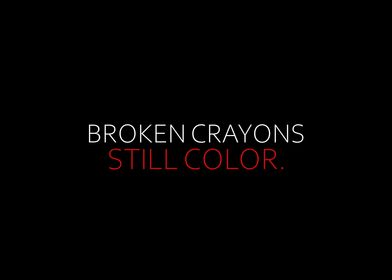 Broken Crayons Still Color