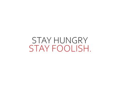 Stay Hungry Stay Foolish