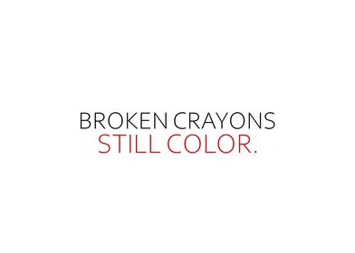 Broken Crayons Still Color