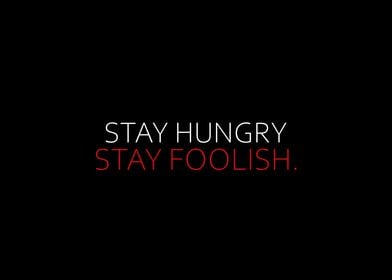 Stay Hungry Stay Foolish