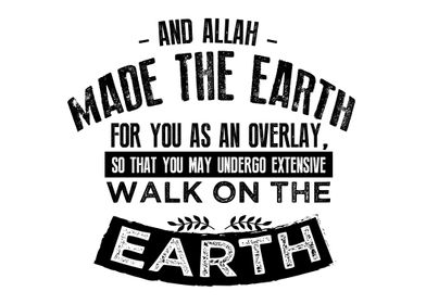 and Allah made the earth