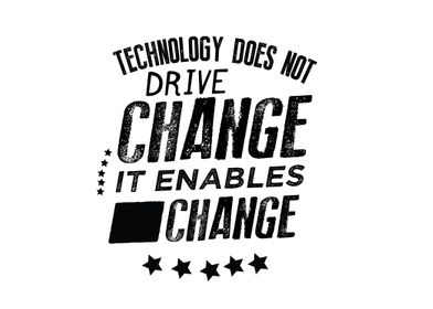 Technology does not drive 