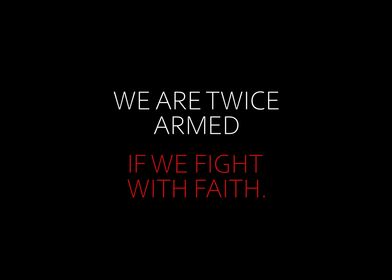 We Are Twice Armed If 