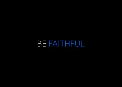 Be Faithful