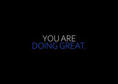 You Are Doing Great