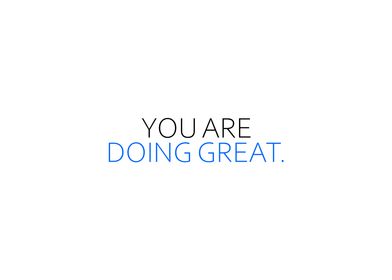 You Are Doing Great