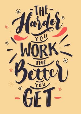 the harder you work 