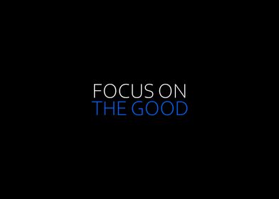 Focus On The Good