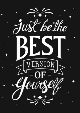 Just be the best version 