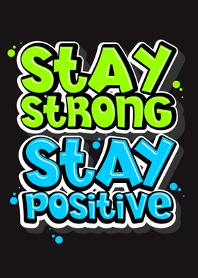 Stay strong stay positive