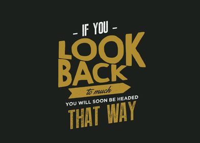 If you look back too much