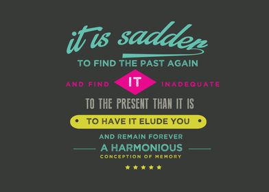 It is sadder to find