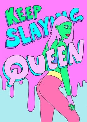 Keep Slaying Queen
