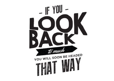 If you look back too much