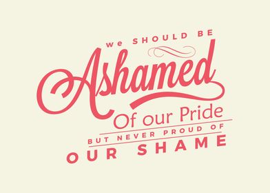 ashamed of our pride