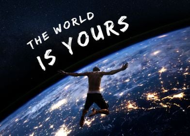 The world is yours