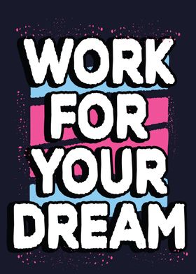 Work for your dream