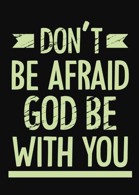 Dont be afraid 