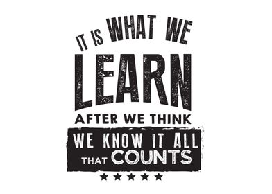 it is what we learn 