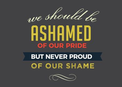 ashamed of our pride