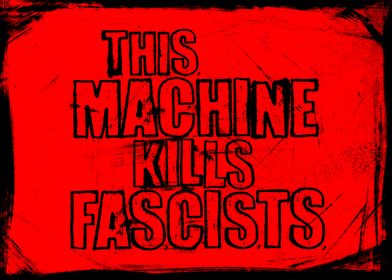 This Machine Kills Fascist