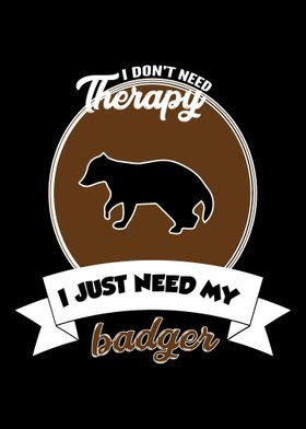 badger  I do not need The