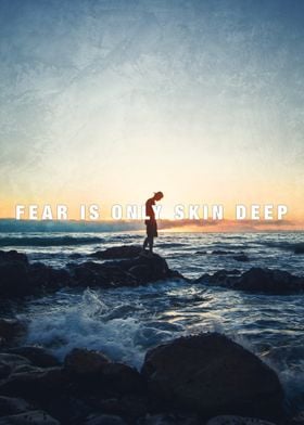Fear is Only Skin Deep