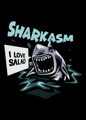Sharkasm  I love Salad
