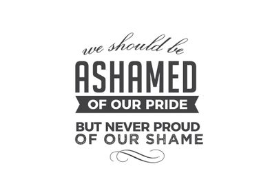 ashamed of our pride