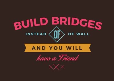 Build bridges instead 