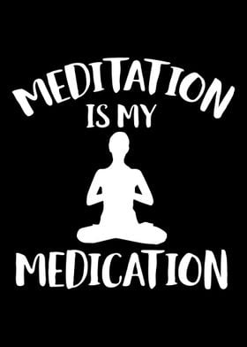 meditation is my medicatio