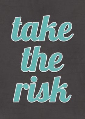 Take The Risk Quote