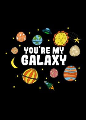 You are my galaxy 